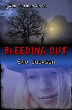 Bleeding Out: A Wim Tierman Novel - Jackson, Evie