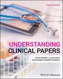 Understanding Clinical Papers - Bowers, David (The Nuffield Institute of Health, University of Leeds; House, Allan (School of Medicine, University of Leeds, UK); Owens, David (School of Medicine, University of Leeds, UK)