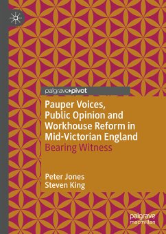 Pauper Voices, Public Opinion and Workhouse Reform in Mid-Victorian England (eBook, PDF) - Jones, Peter; King, Steven