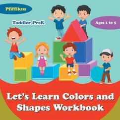 Let's Learn Colors and Shapes Workbook Toddler-PreK - Ages 1 to 5 - Pfiffikus