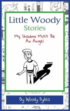 Little Woody Stories: My Shadow Must Be An Angel - Dykes, Woody