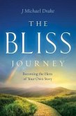 The Bliss Journey: Becoming the Hero of Your Own Story