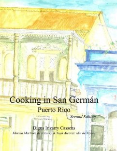 Cooking in San Germán Puerto Rico: Puerto Rican Regional Cuisine - de Irizarry, Marina Martínez; Vda de Vivoni, Yuyú Alcaráz; Cassens, Digna Irizarry