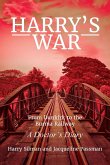 Harry's War: From Dunkirk to the Burma Railway. A Doctor's Diary