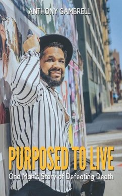 Purposed to Live: One man's story of defeating death - Gambrell, Anthony Ray