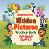 Hidden Pictures Practice Book PreK-Grade K - Ages 4 to 6 Hidden Pictures Practice Book PreK-Grade K - Ages 4 to 6