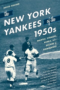 The New York Yankees of the 1950s - Fischer, David