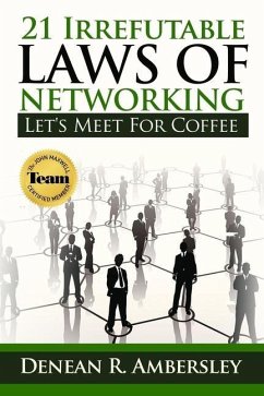 21 Irrefutable Laws of Networking: Let's Meet for Coffee - Ambersley, Denean R.