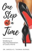 One Step at a Time: Walking in the Manifestation of God's Word