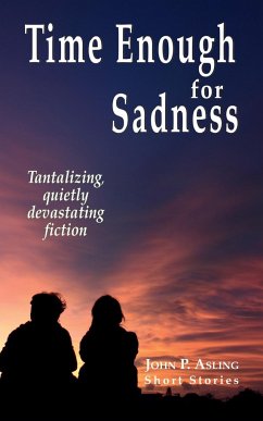 Time Enough for Sadness - Asling, John P.