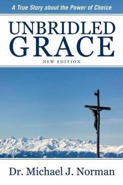 Unbridled Grace: A True Story about the Power of Choice - Norman, Michael J.