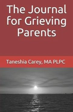 The Journal for Grieving Parents - Carey, Taneshia