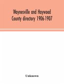 Waynesville and Haywood County directory 1906-1907