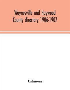 Waynesville and Haywood County directory 1906-1907 - Unknown