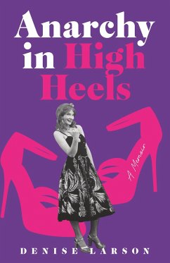 Anarchy in High Heels - Larson, Denise