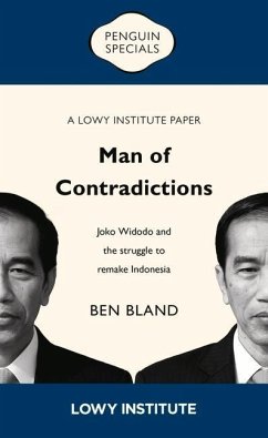 Man of Contradictions: Joko Widodo and the Struggle to Remake Indonesia - Bland, Ben