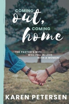 Coming Out Coming Home: The story of the pastor's wife who fell in love with a woman - Petersen, Karen