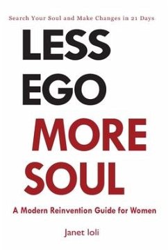 Less Ego More Soul: A Modern Reinvention Guide for Women - Ioli, Janet