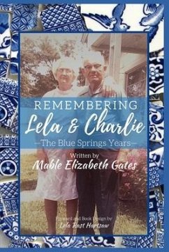Remembering Lela & Charlie: The Blue Springs Years - Gates, Mable Elizabeth