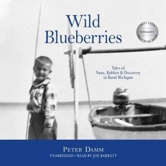 Wild Blueberries: Tales of Nuns, Rabbits & Discovery in Rural Michigan - Damm, Peter