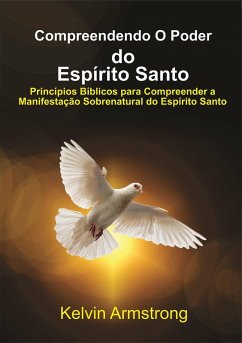 Compreendendo O Poder do Espírito Santo (eBook, ePUB) - Armstrong, Kelvin