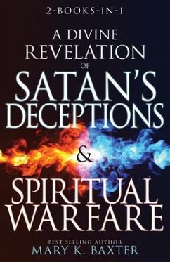 A Divine Revelation of Satan's Deceptions & Spiritual Warfare - Baxter, Mary K