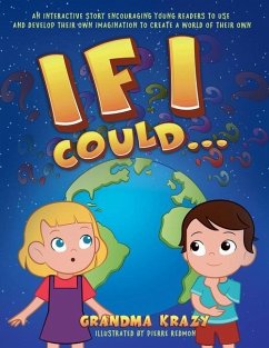 If I Could...: An interactive story encouraging young readers to use and develop their own imagination to create a world of their own - Blomquist, Kathy Barnett; Krazy, Grandma