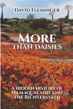 More Than Daisies: A Hidden History of Namaqualand and the Richtersveld - Fleminger, David