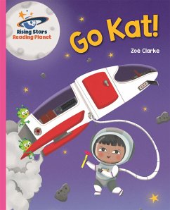 Reading Planet - Go Kat! - Pink A: Galaxy - Clarke, Zoe