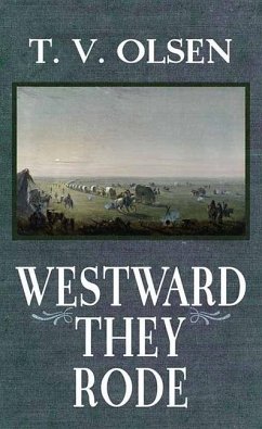 Westward They Rode - Olsen, T. V.