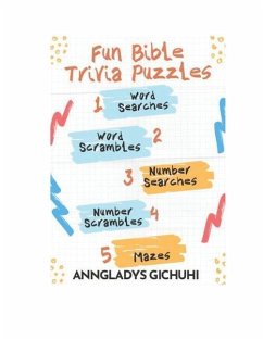 Fun Bible Trivia Puzzles: Word Searches, Word Scrambles, Number Searches, Number Scrambles & Mazes - Gichuhi, Anngladys