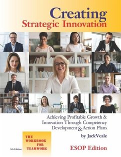 Creating Strategic Innovation 5th Edition - ESOP: Achieving Profitable Growth & Innovation Through Competency Development & Action Plans - The Workboo - Veale, Jack