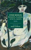 Other Worlds: Pilgrims, Peasants, Spirits, Saints