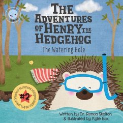 The Adventures of Henry the Hedgehog: The Watering Hole - Skelton, Renea