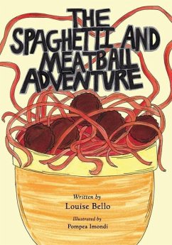 The Spaghetti and Meatball Adventure - Bello, Louise