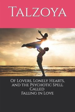 Of Lovers, Lonely Hearts, and the Psychotic Spell Called Falling in Love - Talzoya