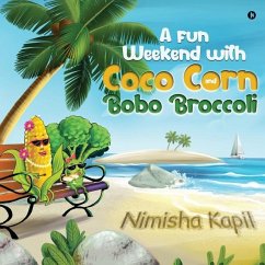 A Fun Weekend with Coco Corn and Bobo Broccoli - Nimisha Kapil