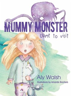 Mummy Monster Came To Visit - Walsh, Aly