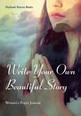 WRITE YOUR OWN BEAUTIFUL STORY