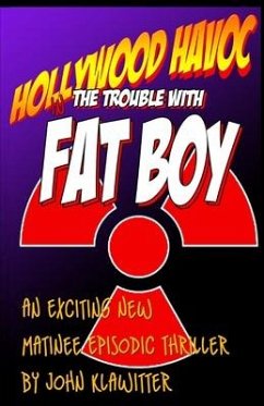 Hollywood Havoc: The Trouble With Fat Boy - Klawitter, John