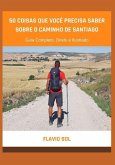 50 Coisas que Você Precisa Saber Sobre o Caminho de Santiago: Guia Completo, Direto e Ilustrado