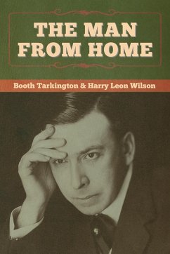 The Man from Home - Tarkington, Booth; Wilson, Harry Leon