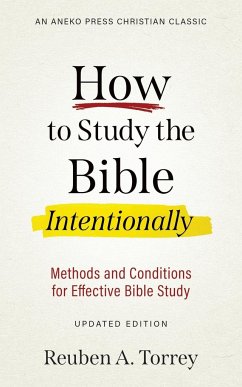 How to Study the Bible Intentionally - Torrey, Reuben A.