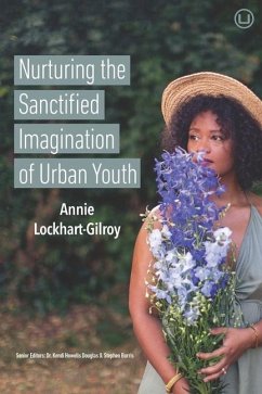 Nurturing the Sanctified Imagination of Urban Youth - Lockhart-Gilroy, Annie