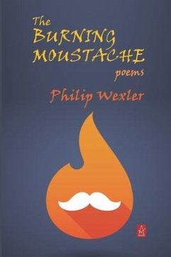 The Burning Moustache: Poems - Wexler, Philip