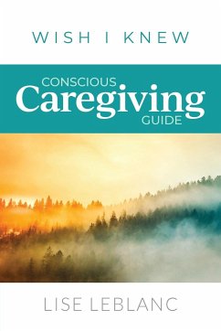 Conscious Caregiving Guide - Leblanc, Lise