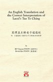 An English Translation and the Correct Interpretation of Laozi's Tao Te Ching 英譯並正解老子道德