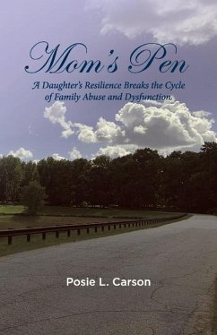 Mom's Pen: A Daughter's Resilience Breaks the Cycle of Family Abuse and Dysfunction - Carson, Posie