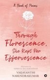 Through Florescence, She Kept Her Effervescence: A Book of poems
