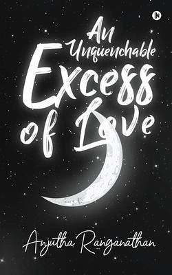 An Unquenchable Excess of Love An Unquenchable Excess of Love